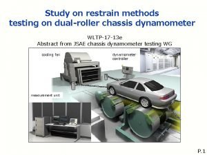 Study on restrain methods testing on dualroller chassis
