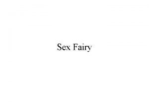Sex Fairy This is hilarious Be sure to
