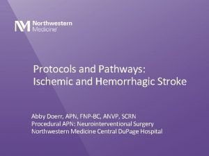 Protocols and Pathways Ischemic and Hemorrhagic Stroke Abby