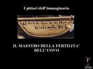 I pittori dellimmaginario IL MAESTRO DELLA FERTILITA DELLUOVO