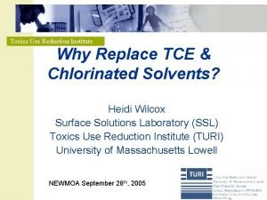Toxics Use Reduction Institute Why Replace TCE Chlorinated