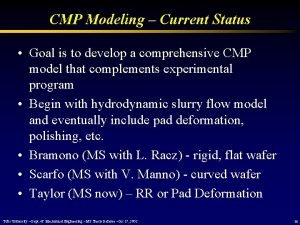 CMP Modeling Current Status Goal is to develop