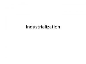 What is industrialization What is industrialization