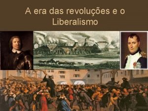 A era das revolues e o Liberalismo As