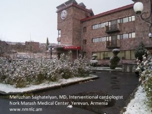 Meruzhan Saghatelyan MD Interventional cardiologist Nork Marash Medical