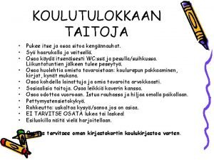 KOULUTULOKKAAN TAITOJA Pukee itse ja osaa sitoa kengnnauhat