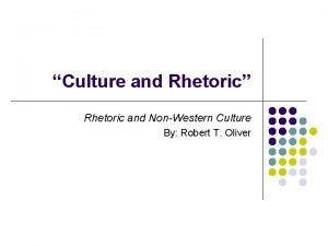 Culture and Rhetoric Rhetoric and NonWestern Culture By