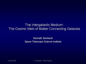The Intergalactic Medium The Cosmic Web of Matter