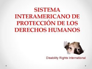 SISTEMA INTERAMERICANO DE PROTECCIN DE LOS DERECHOS HUMANOS