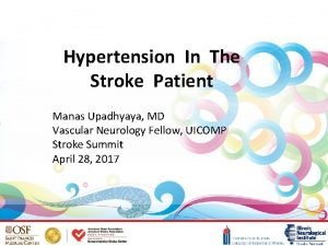 Hypertension In The Stroke Patient Manas Upadhyaya MD