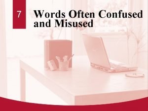 1 7 Words Often Confused and Misused 2011