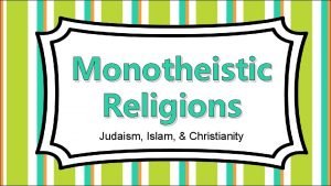 Monotheistic Religions Judaism Islam Christianity PreAssessment What do