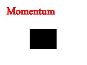 The importance of momentum