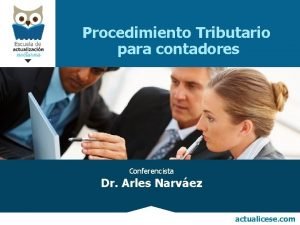 Procedimiento Tributario para contadores Conferencista Dr Arles Narvez