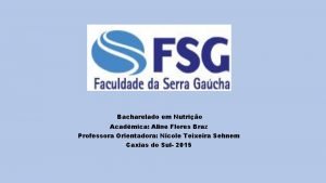 Bacharelado em Nutrio Acadmica Aline Flores Braz Professora