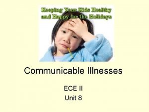 Communicable Illnesses ECE II Unit 8 I Communicable