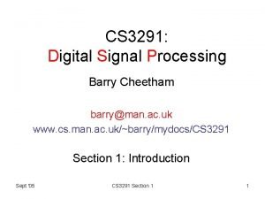 CS 3291 Digital Signal Processing Barry Cheetham barryman