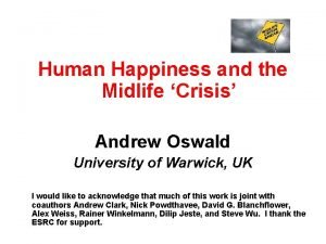 Human Happiness and the Midlife Crisis Andrew Oswald