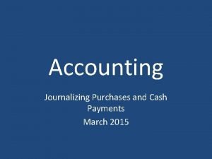 Accounting Journalizing Purchases and Cash Payments March 2015