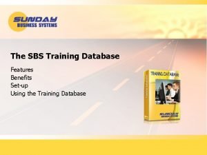 The SBS Training Database Features Benefits Setup Using