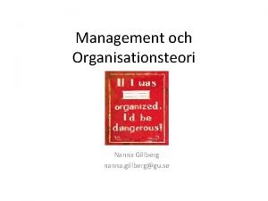 Management och Organisationsteori Nanna Gillberg nanna gillberggu se