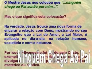 O Mestre Jesus nos colocou que ningum chega