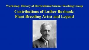 Workshop History of Horticultural Science Working Group Contributions