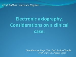 First Author Herescu Bogdan Electronic axiography Considerations on