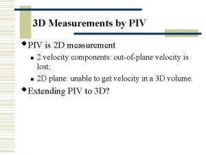 3 D Measurements by PIV w PIV is