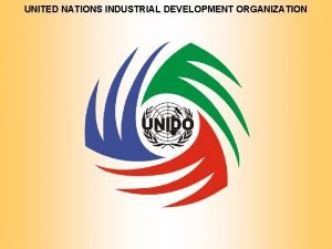 UNITED NATIONS INDUSTRIAL DEVELOPMENT ORGANIZATION INTERNATIONAL FORUM ON