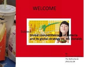 WELCOME Subject Global competitiveness of Lotteria and its