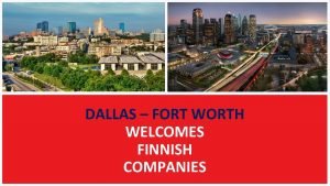 DALLAS FORT WORTH WELCOMES FINNISH COMPANIES London Ottawa