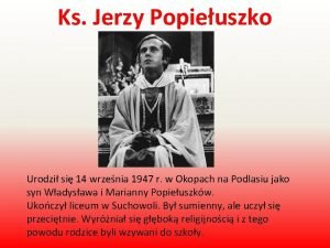 Ks Jerzy Popieuszko Urodzi si 14 wrzenia 1947