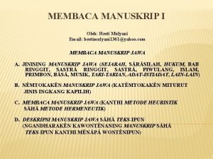 MEMBACA MANUSKRIP I Oleh Hesti Mulyani Email hestimulyani