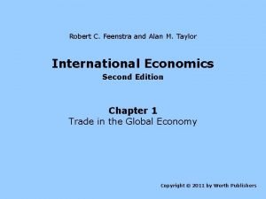 Robert C Feenstra and Alan M Taylor International