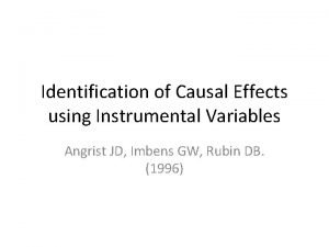 Identification of Causal Effects using Instrumental Variables Angrist