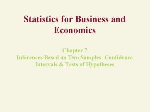 Statistics for Business and Economics Chapter 7 Inferences