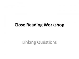 Close Reading Workshop Linking Questions In these questions