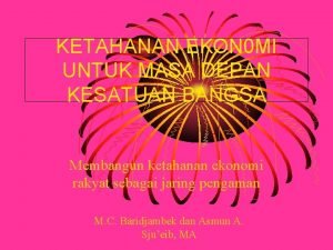 KETAHANAN EKON 0 MI UNTUK MASA DEPAN KESATUAN