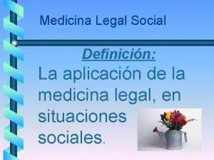 Medicina Legal Social Definicin La aplicacin de la