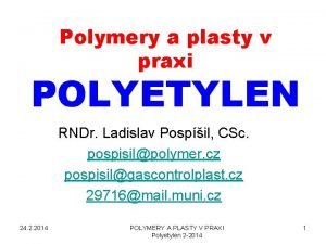 Polymery a plasty v praxi POLYETYLEN RNDr Ladislav