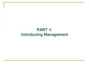 PART 1 Introducing Management Introducing Management Main Learning