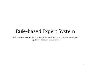 Rulebased Expert System Ref Negnevitsky M 2005 Artificial