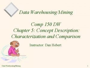 Data WarehousingMining Comp 150 DW Chapter 5 Concept