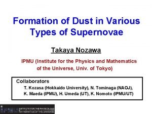 Formation of Dust in Various Types of Supernovae