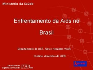 Enfrentamento da Aids no Brasil Departamento de DST