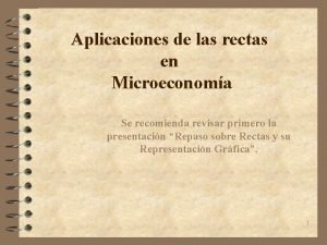 Aplicaciones de las rectas en Microeconoma Se recomienda