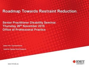 Roadmap Towards Restraint Reduction Senior Practitioner Disability Seminar