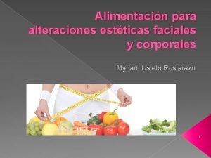 Alimentacin para alteraciones estticas faciales y corporales Myriam