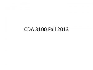 CDA 3100 Fall 2013 Special Thanks Thanks to
